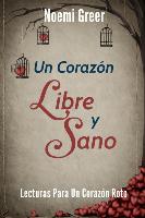 Un Corazón Libre y Sano: Lecturas Para Un Corazón Roto