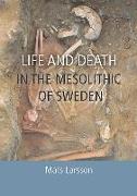 Life and Death in the Mesolithic of Sweden