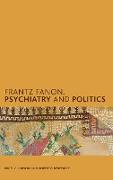 Frantz Fanon, Psychiatry and Politics
