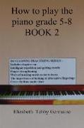 How to Play the Piano Grade 5 - 8 Book 2