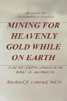 Mining for Heavenly Gold While on Earth: How to Center Yourself on What Is Authentic