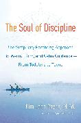 The Soul of Discipline: The Simplicity Parenting Approach to Warm, Firm, and Calm Guidance- From Toddlers to Teens