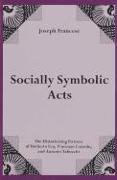 Socially Symbolic Acts