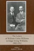 The Letters of William Carlos Williams to Edgar Irving Williams, 1902-1912