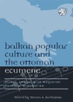 Balkan Popular Culture and the Ottoman Ecumene