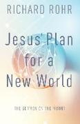 Jesus' Plan for a New World: The Sermon on the Mount