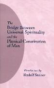 The Bridge Between Universal Spirituality and the Physical Constitution of Man