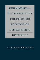 Economics--Mathematical Politics or Science of Diminishing Returns?