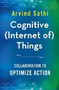 Cognitive (Internet Of) Things