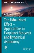 The Lidov-Kozai Effect - Applications in Exoplanet Research and Dynamical Astronomy