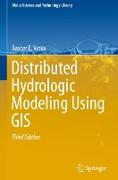 Distributed Hydrological Modeling Using GIS