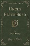 Uncle Peter Sked (Classic Reprint)