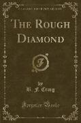 The Rough Diamond (Classic Reprint)