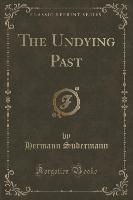 The Undying Past (Classic Reprint)