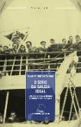 O soño da Galiza ideal : estudos sobre exiliados e emigrantes galegos