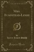 Mrs. Bumpstead-Leigh (Classic Reprint)