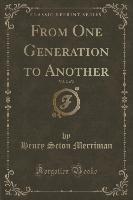 From One Generation to Another, Vol. 2 of 2 (Classic Reprint)