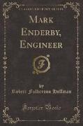 Mark Enderby, Engineer (Classic Reprint)