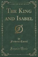 The King and Isabel (Classic Reprint)