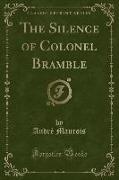 The Silence of Colonel Bramble (Classic Reprint)