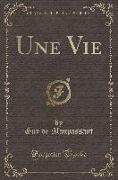 Une Vie (Classic Reprint)