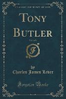 Tony Butler, Vol. 3 of 3 (Classic Reprint)