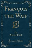 François the Waif (Classic Reprint)