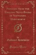 Passages From the English Note-Books of Nathaniel Hawthorne, Vol. 1 (Classic Reprint)