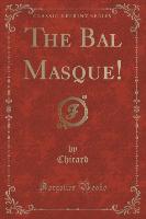 The Bal Masque! (Classic Reprint)