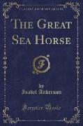 The Great Sea Horse (Classic Reprint)
