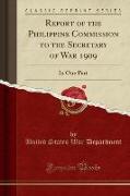 Report of the Philippine Commission to the Secretary of War 1909