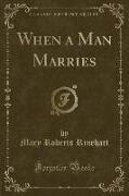 When a Man Marries (Classic Reprint)