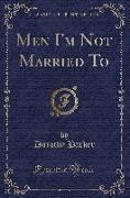 Men I'm Not Married To (Classic Reprint)