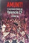 Amunt! : la apasionante historia del Valencia CF