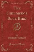 The Children's Blue Bird (Classic Reprint)