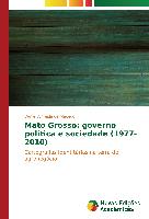 Mato Grosso: governo política e sociedade (1977-2010)