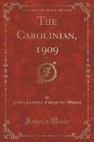 The Carolinian, 1909, Vol. 1 (Classic Reprint)