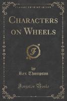 Characters on Wheels (Classic Reprint)