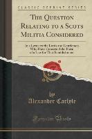 The Question Relating to a Scots Militia Considered