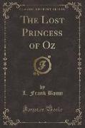 The Lost Princess of Oz (Classic Reprint)