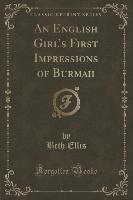 An English Girl's First Impressions of Burmah (Classic Reprint)