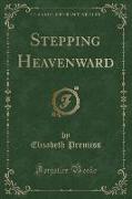 Stepping Heavenward (Classic Reprint)