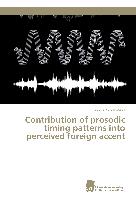 Contribution of prosodic timing patterns into perceived foreign accent
