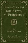 Spectacles for Young Eyes, St. Petersburg (Classic Reprint)