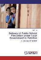 Delivery of Public-School Education under Local Government in Pakistan