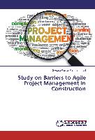 Study on Barriers to Agile Project Management in Construction