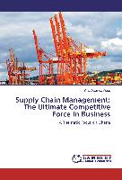 Supply Chain Management: The Ultimate Competitive Force In Business