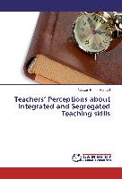 Teachers¿ Perceptions about Integrated and Segregated Teaching skills