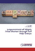 Empowerment of Nilgiris Tribal Women through Self Help Groups