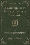 A Childhood in Brittany Eighty Years Ago (Classic Reprint)